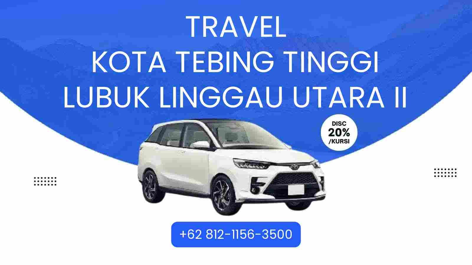 Travel Kota Tebing Tinggi Lubuk Linggau Utara Ii Murah 2025