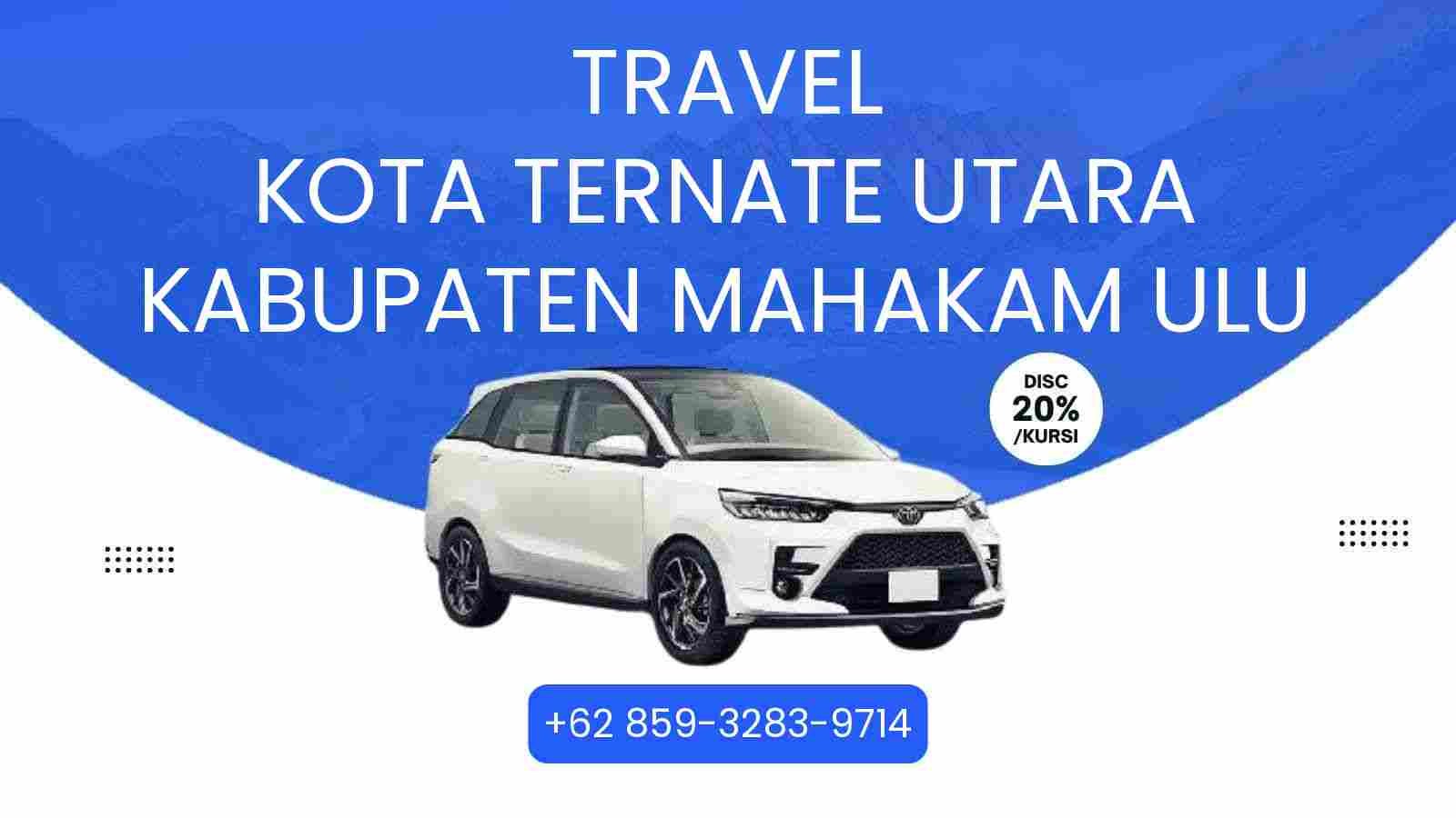 Travel Kota Ternate Utara Kabupaten Mahakam Ulu Murah 2025