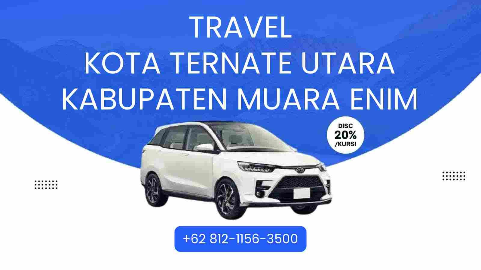 Travel Kota Ternate Utara Kabupaten Muara Enim Murah 2025