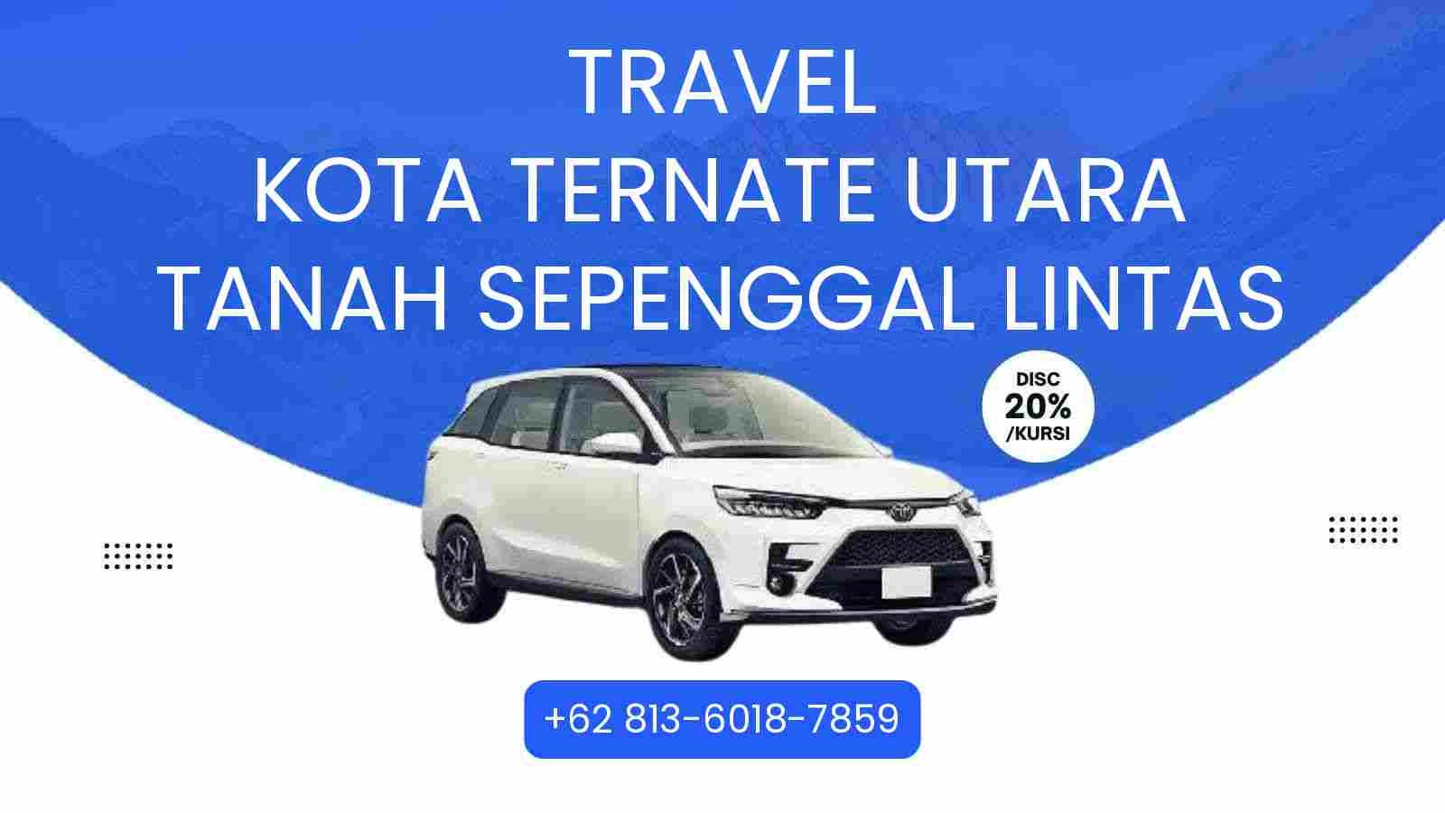 Travel Kota Ternate Utara Tanah Sepenggal Lintas Murah 2025
