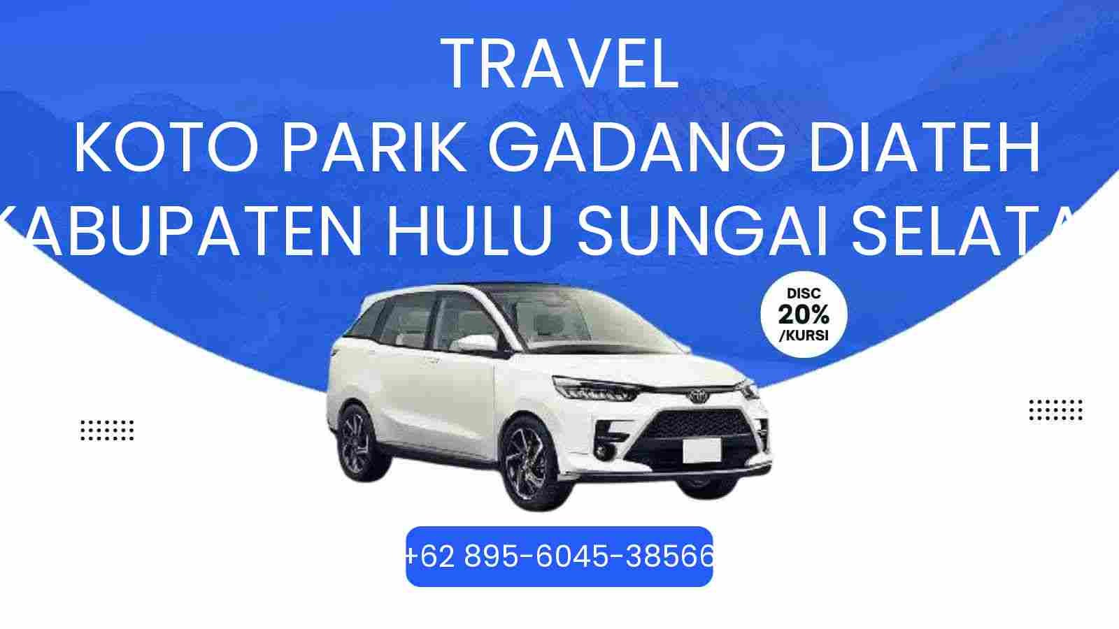 Travel Koto Parik Gadang Diateh Kabupaten Hulu Sungai Selatan Murah 2026