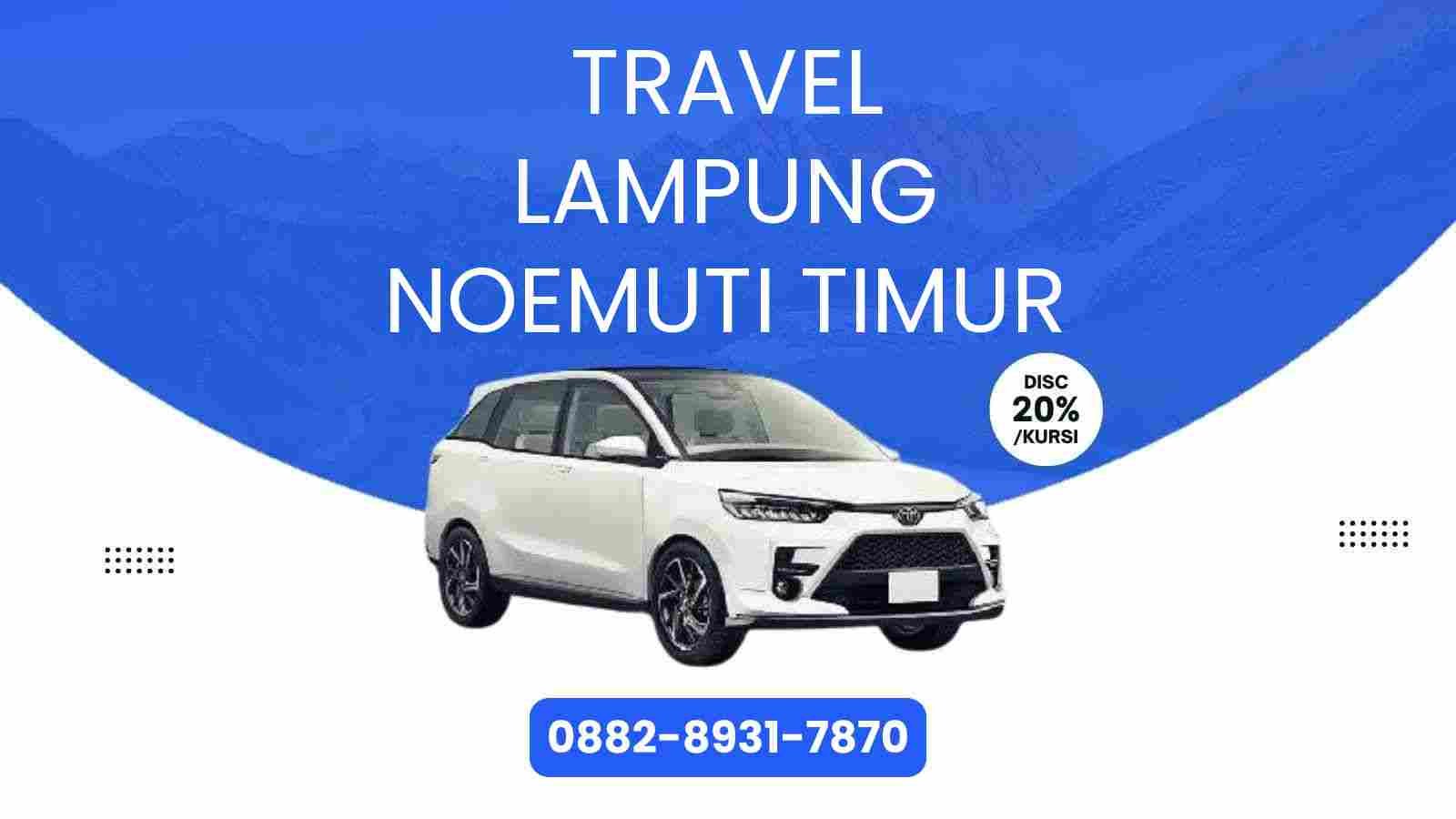 Travel Lampung Noemuti Timur Murah 2025