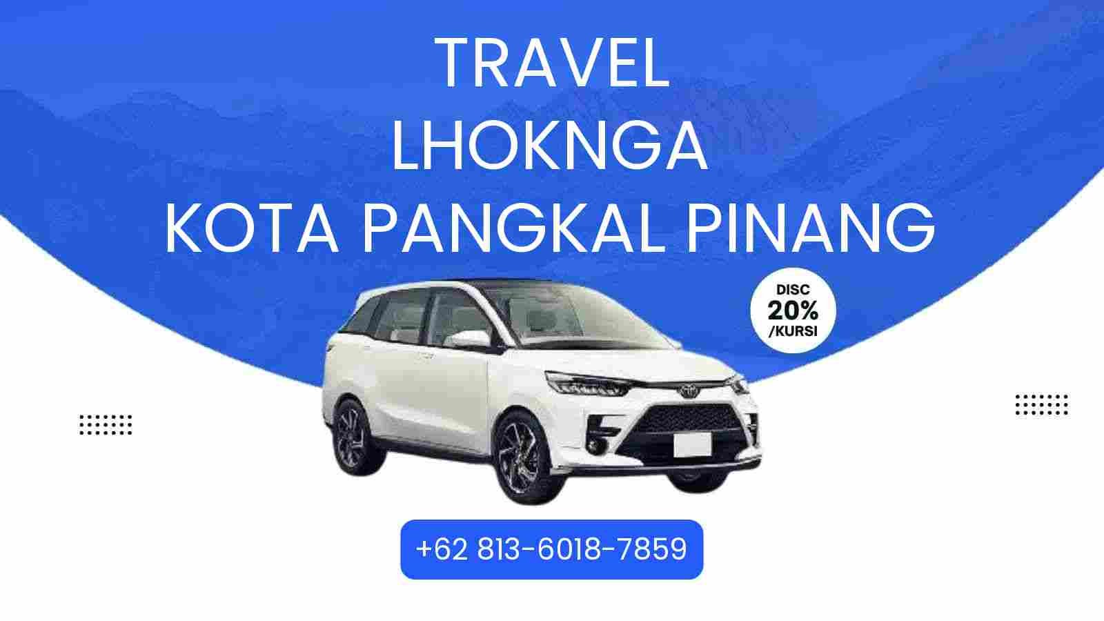 Travel Lhoknga Kota Pangkal Pinang Murah 2025
