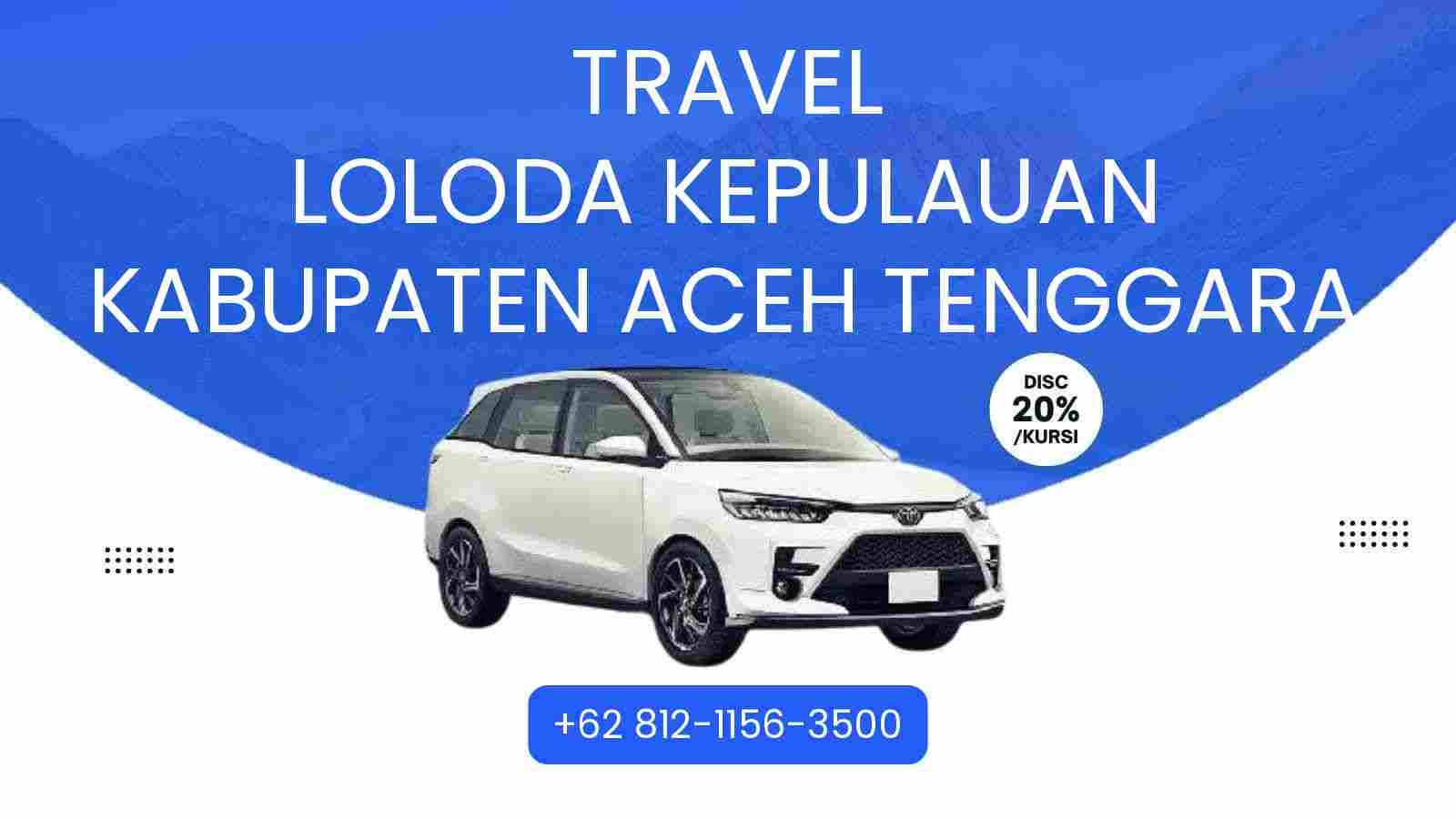 Travel Loloda Kepulauan Kabupaten Aceh Tenggara Murah 2025