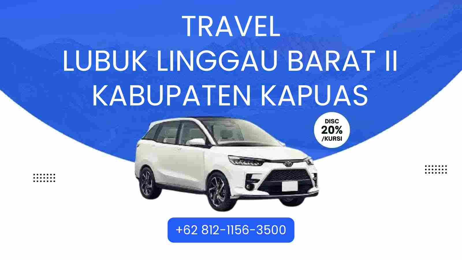 Travel Lubuk Linggau Barat Ii Kabupaten Kapuas Murah 2025