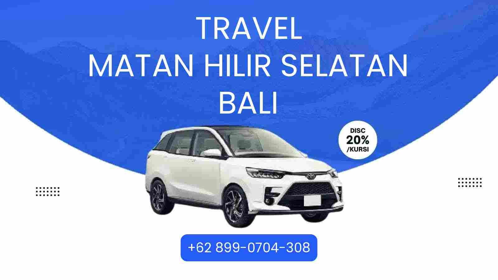 Travel Matan Hilir Selatan Bali Murah 2026