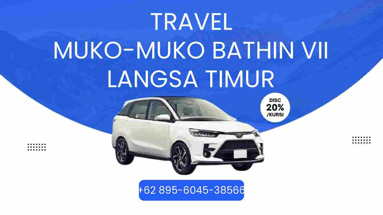 Travel Muko-Muko Bathin Vii Langsa Timur Murah 2026