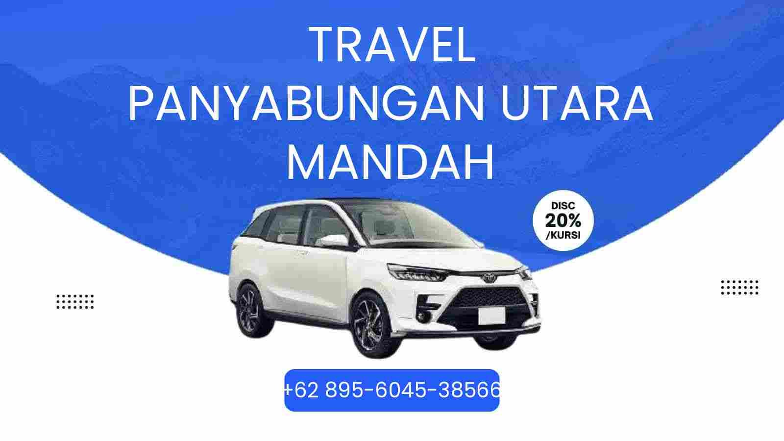 Travel Panyabungan Utara Mandah Murah 2026