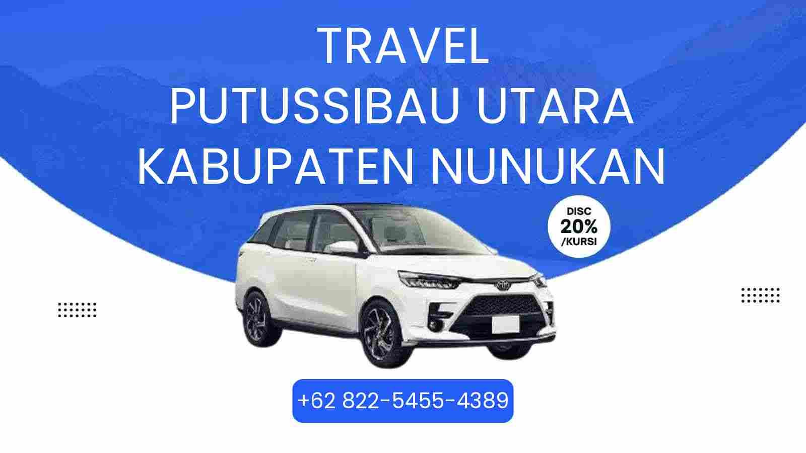 Travel Putussibau Utara Kabupaten Nunukan Murah 2025