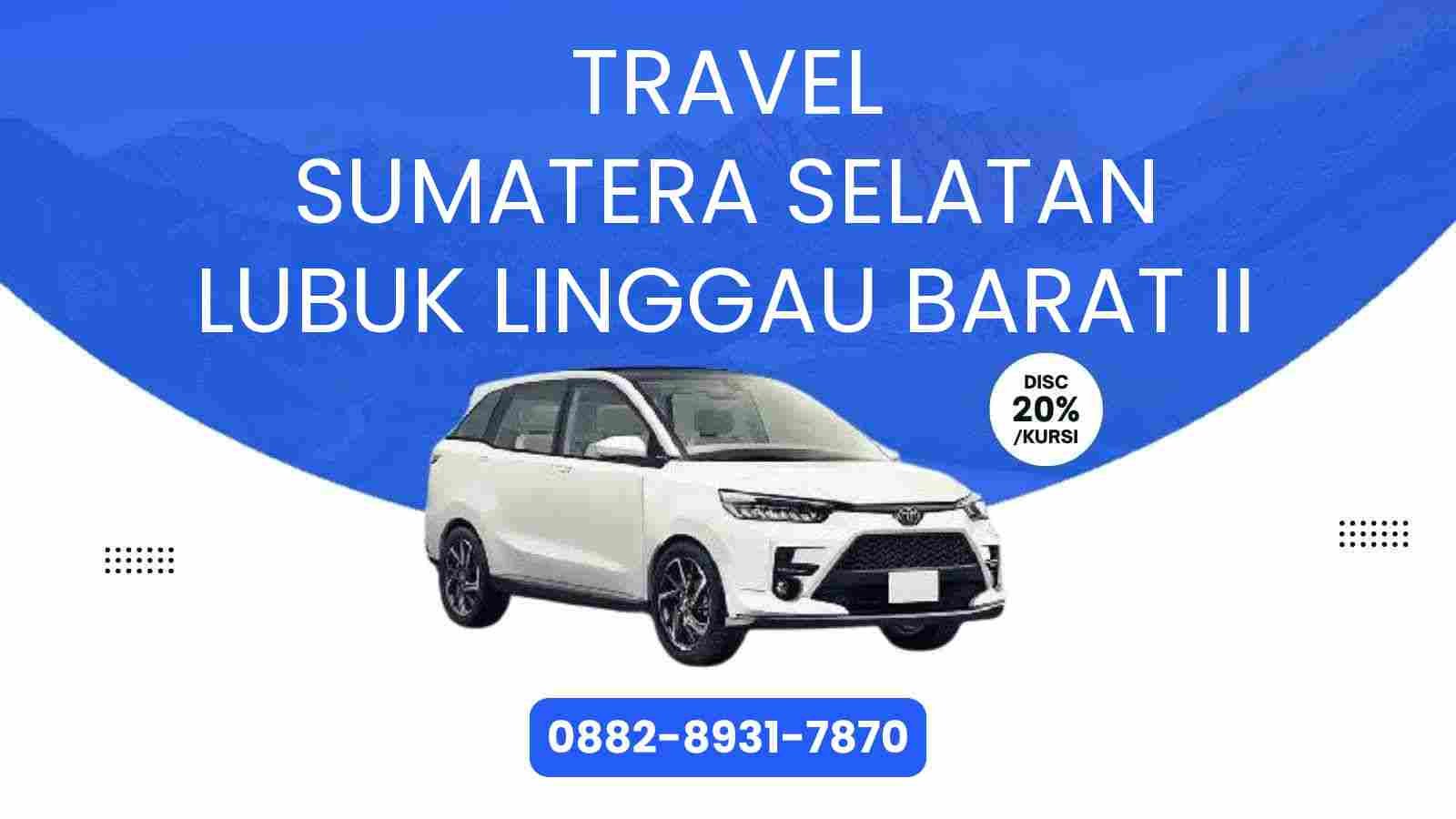 Travel Sumatera Selatan Lubuk Linggau Barat Ii Murah 2025