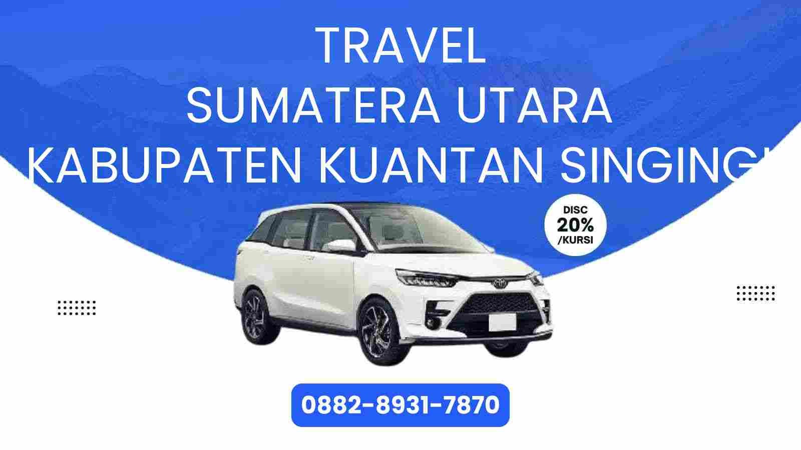 Travel Sumatera Utara Kabupaten Kuantan Singingi Murah 2025