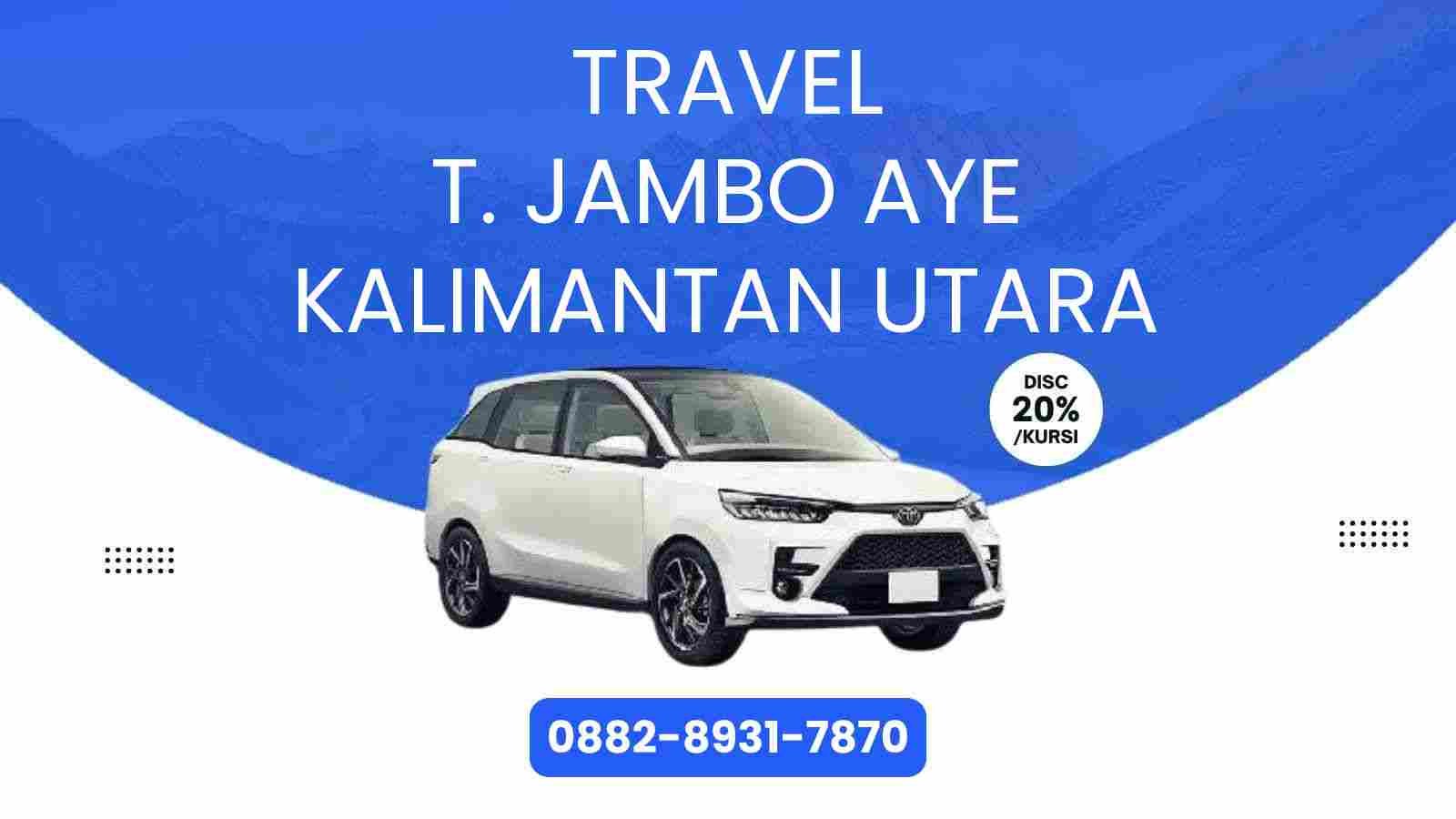 Travel T. Jambo Aye Kalimantan Utara Murah 2025