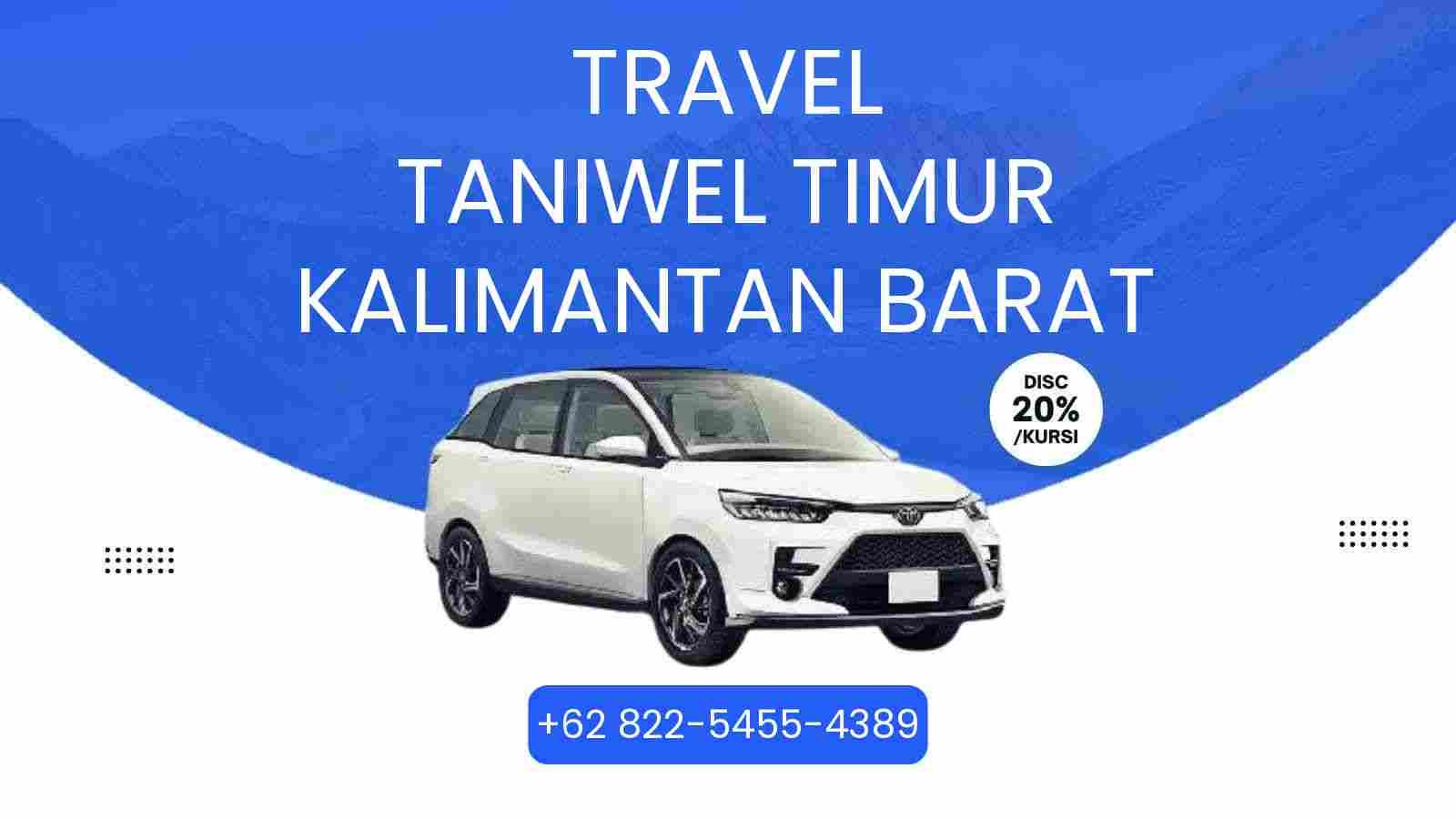 Travel Taniwel Timur Kalimantan Barat Murah 2025