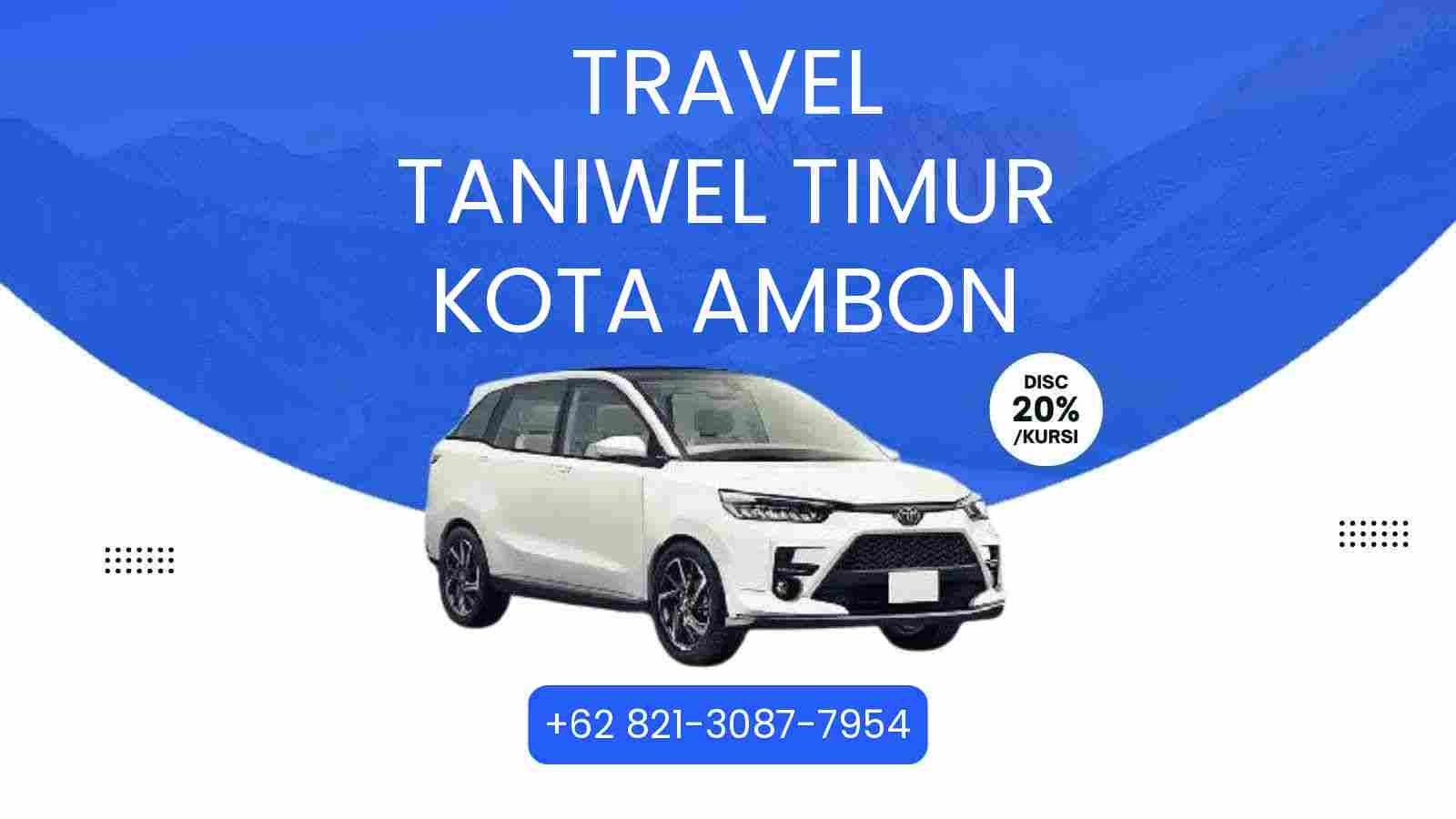 Travel Taniwel Timur Kota Ambon Murah 2025