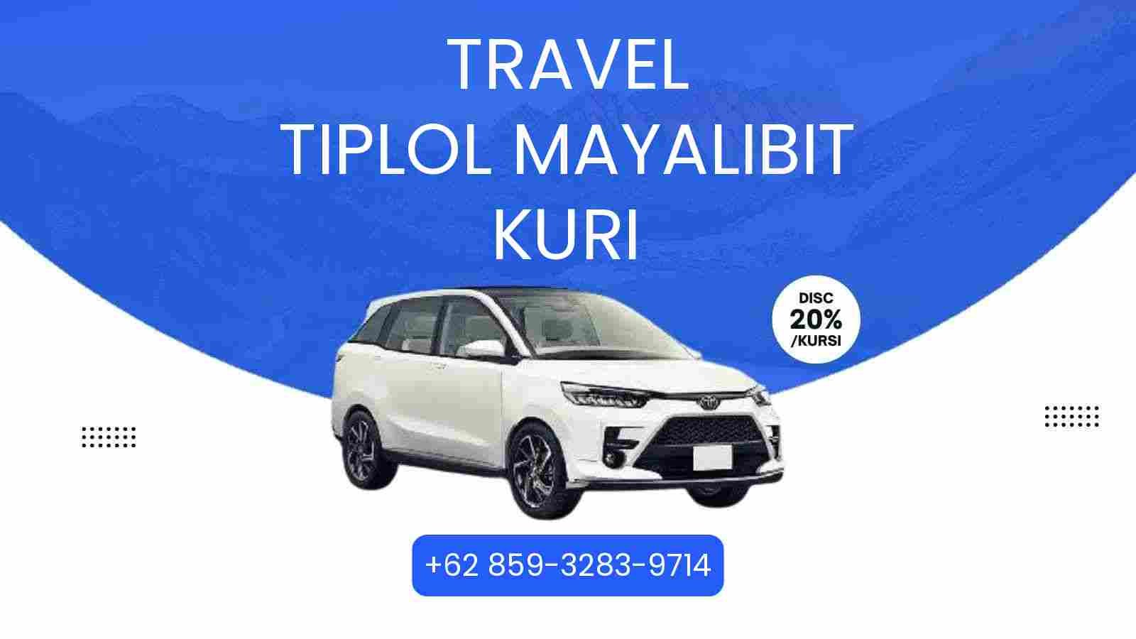 Travel Tiplol Mayalibit Kuri Murah 2025